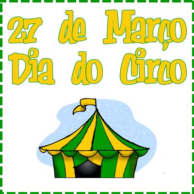 O dia do circo no brasil é comemorado no dia 27 de março, sua origem foi escolhida em homenagem ao palhaço brasileiro abelardo pinto, conhecido popularmente como piolin, que nasceu nessa data em 1897. Cantinho de Gifs: * DIA DO CIRCO