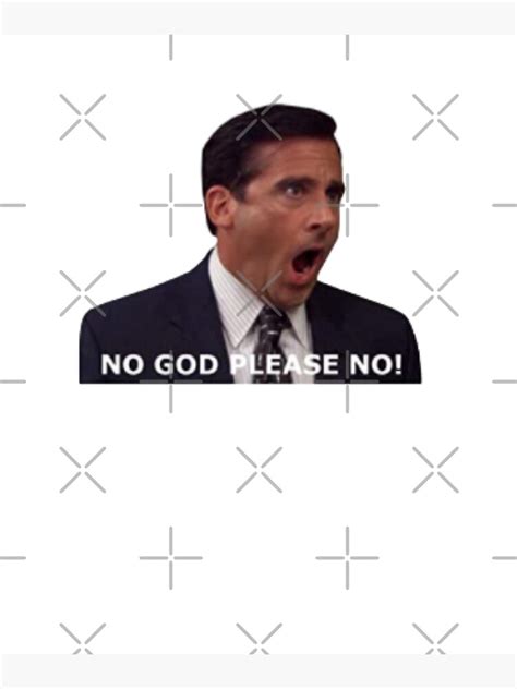 Michael Scott No God Please Nothe Office Michael Scottmeme Art