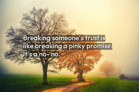 Quote Breaking Someones Trust Is Like Breaking A Coolnsmart