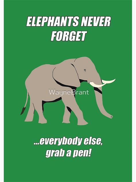 Elephants Never Forget Humour Poster By Waynebrant Redbubble