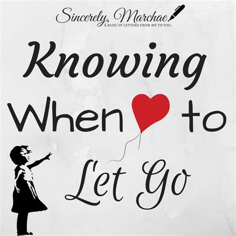 Knowing When To Let Go A Blog Of Letters From Me To You