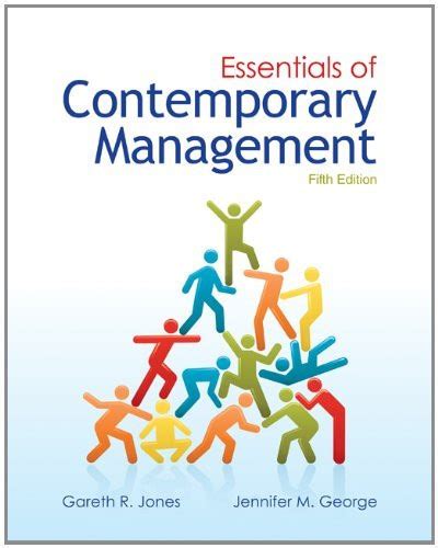 Essentials Of Contemporary Management By Gareth R Jones American Book