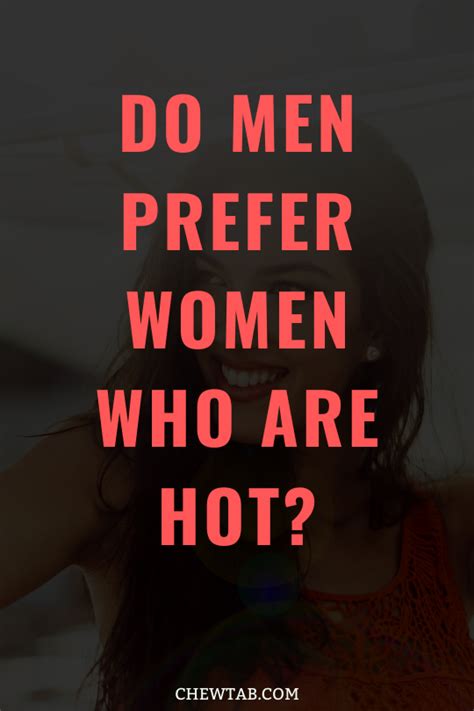 do men prefer women who are hot in 2020 do men dating advice for men men