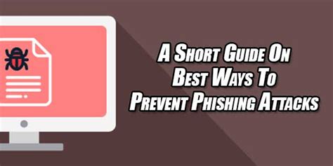 A Short Guide On Best Ways To Prevent Phishing Attacks Exeideas Lets Your Mind Rock