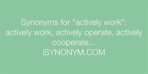 Synonyms For Actively Work Actively Work Synonyms Isynonymcom
