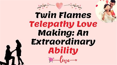 Twin Flames Telepathy Love Making An Extraordinary Ability Youtube