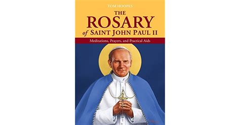 The Rosary Of Saint John Paul Ii Meditations Prayers And Practical