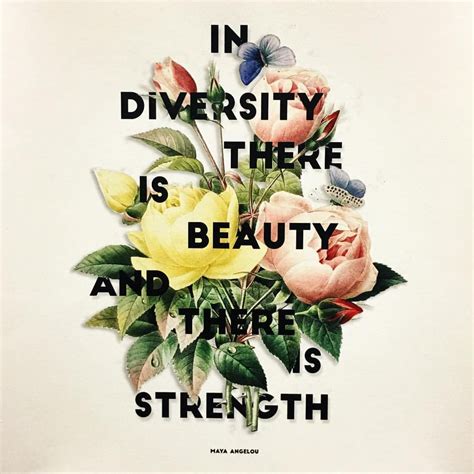 Following are popular and most famous maya angelou quotes and sayings with images. diorvargas: "In diversity there is beauty and there is strength - Maya Angelou " | Diversity ...