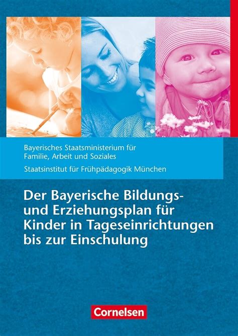 bildungs und erziehungspläne der bayerische bildungs und erziehungsplan für kinder in