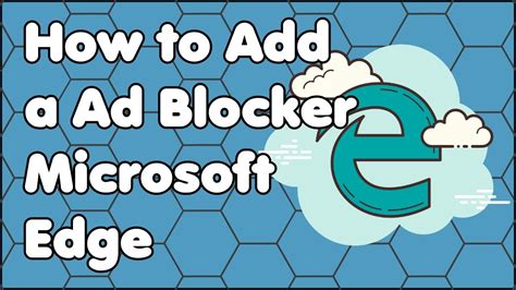 How To Add A Ad Blocker To The New Microsoft Edge Youtube