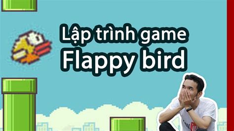 Lập Trình Game Flappy Bird Live Coding Youtube