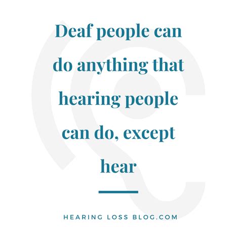 Deaf People Can Do Anything That Hearing People Can Except Hear