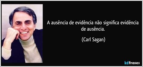 A Ausencia De Evidencia Não é A Evidencia De Ausencia