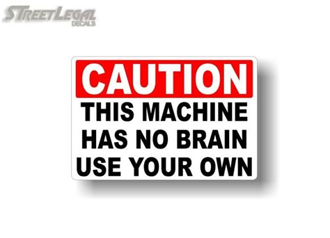 2 Caution This Machine Has No Brain Use Your Own 4x Etsy