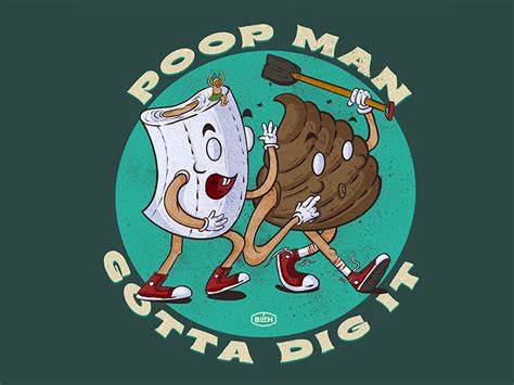 Poop Man Gotta Dig It By Jose Barrientos On Dribbble
