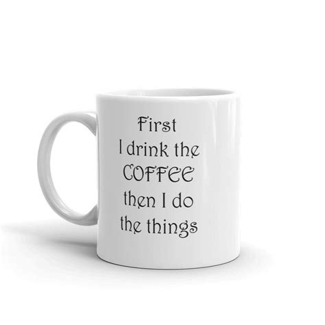 Drink Coffee Mug Do The Things Joke Mug Text Mug Funny Etsy Coffee