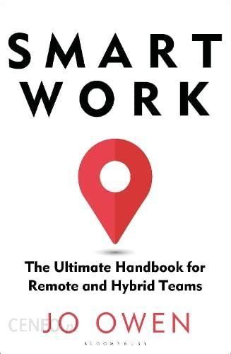 Smart Work The Ultimate Handbook For Remote And Hybrid Teams Jo Owen