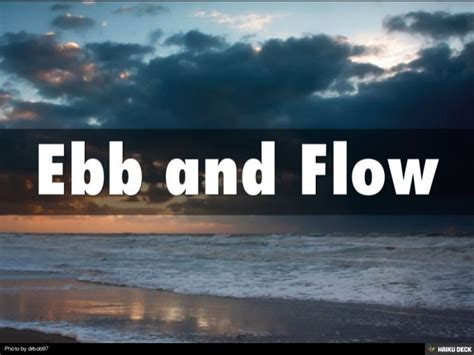 Ebb And Flow