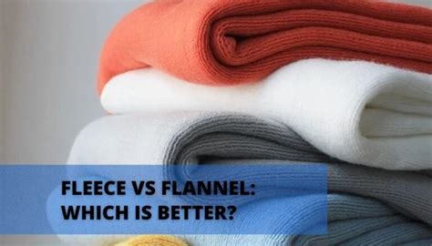 Fleece Vs Flannel 7 Top Differences