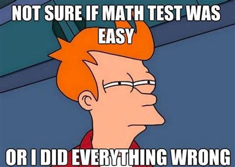 An Image Of A Cartoon Character Saying Not Sure If Math Test Was Easy