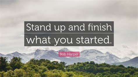 Bob Harper Quote Stand Up And Finish What You Started