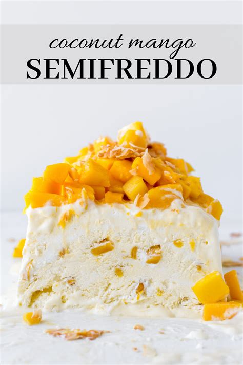 Coconut Mango Semifreddo Recipe Semifreddo Recipe Summer Desserts Frozen Desserts