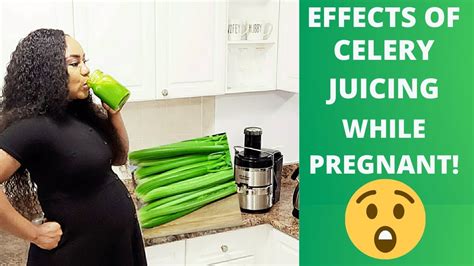 The Pros And Cons Of Drinking Celery Juice While Pregnantmy Experience Youtube