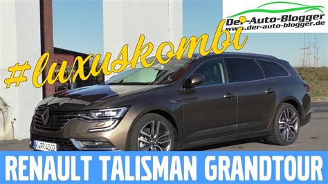 Die markanten, sichelförmigen tagfahrleuchten, die geschwungene seitenlinie und das breite heck wirken auch beim. Renault Talisman Grandtour ENERGY dCi 160 EDC - Test ...