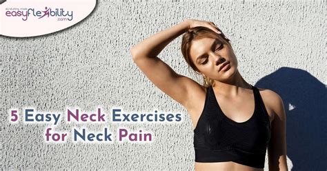 5 Easy Neck Exercises For Neck Pain Easyflexibility