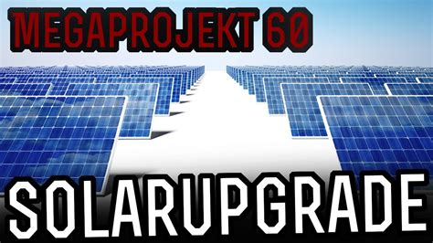 Mehr Solarpower F R Den Massgenerator Megaprojekt Youtube