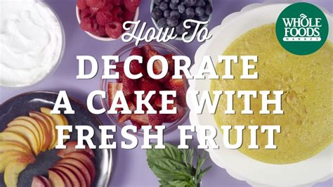 How To Decorate A Cake With Fresh Fruit Summer Recipes