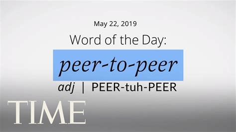 Word Of The Day Peer To Peer Merriam Webster Word Of The Day Time