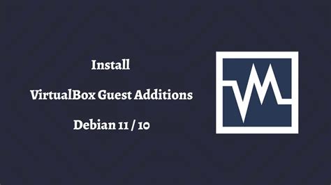 How To Install Virtualbox Guest Additions On Debian 11 Debian 10