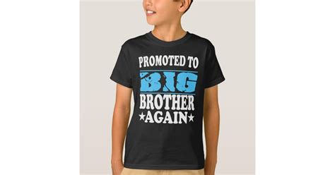 Promoted To Big Brother Again T T Shirt Zazzle