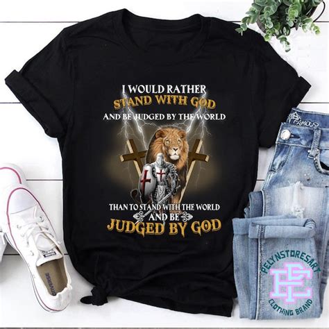I Would Rather Stand With God And Be Judged By The World Etsy