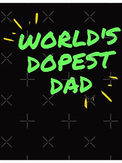 Worlds Dopest Dad Poster By Elegance4u Redbubble