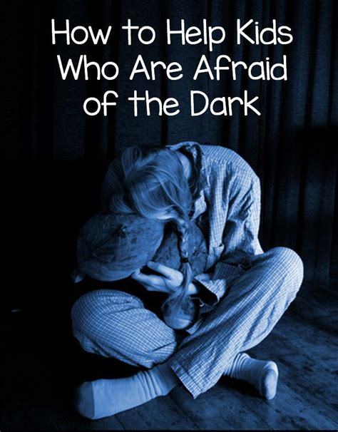 How To Help Kids Who Are Afraid Of The Dark Afraid Of The Dark Kids