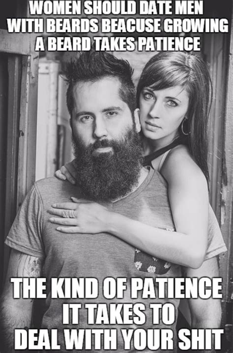 women shoulder date men with beards beacuse growing a beard takes patience memes dating humor
