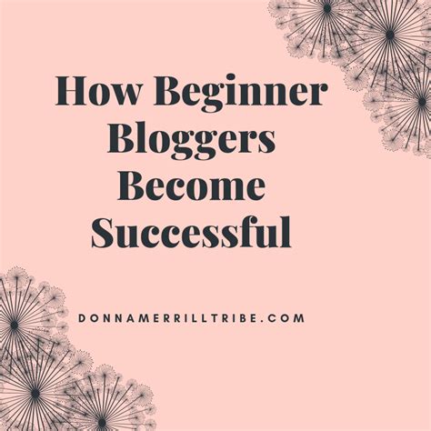 how beginner bloggers become successful ♫ donna merrill tribe