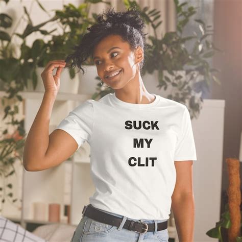 Suck My Clit Shirt Etsy