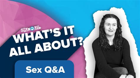 Sex Qanda Your Questions Answered By A Sex Educator What S It All About Youtube