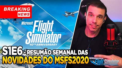 Resumo Da Semana No Microsoft Flight Simulator 2020 S1e6 1004 Youtube
