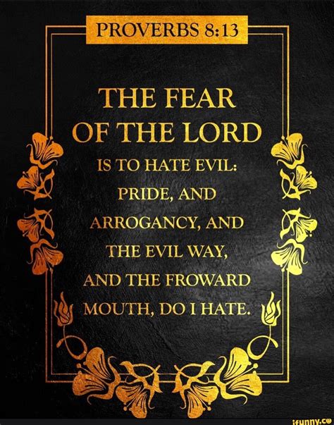 Proverbs The Fear Of The Lord Is To Hate Evil Pride And Arrogancy