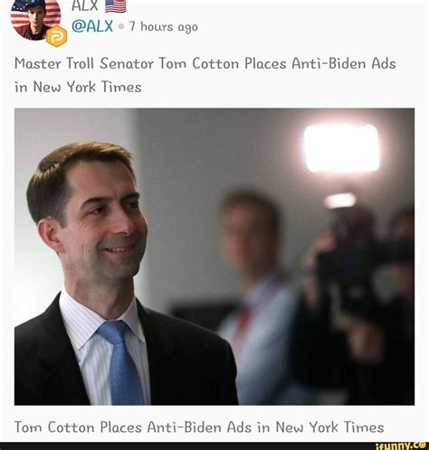 Master Troll Senator Tom Cotton Places Anti Biden Ads In New York Times Tom Cotton Places Anti
