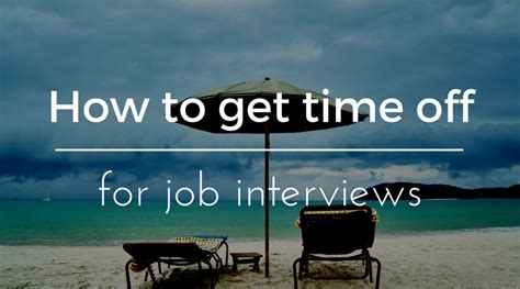 How To Get Time Off Work For Job Interviews Byte By Byte