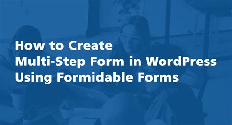 How To Create An Engaging Multi Step Form In Wordpress Using Formidable