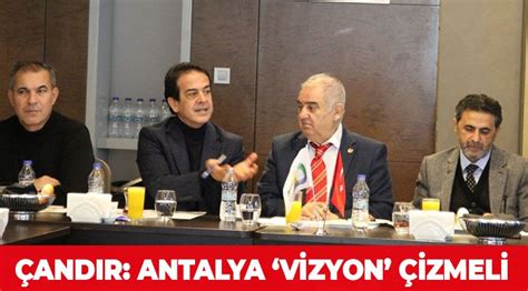 Çandir Antalya ‘vİzyon’ Çİzmelİ Lider Gazete Antalya Haber Ve Antalya Spor Son Dakika Haberleri