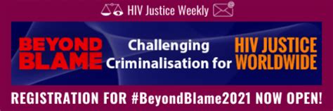 Beyond Blame Challenging Criminalisation For Hiv Justice Worldwide Poz