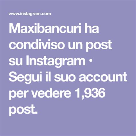 Maxibancuri Ha Condiviso Un Post Su Instagram Segui Il Suo Account
