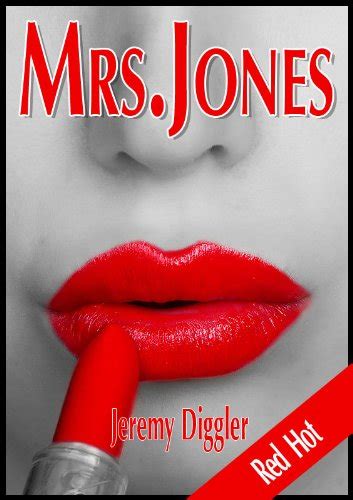 Mrs Jones Short Sex Stories Short Erotic Stories Series Red Hot Kindle Edition By Diggler
